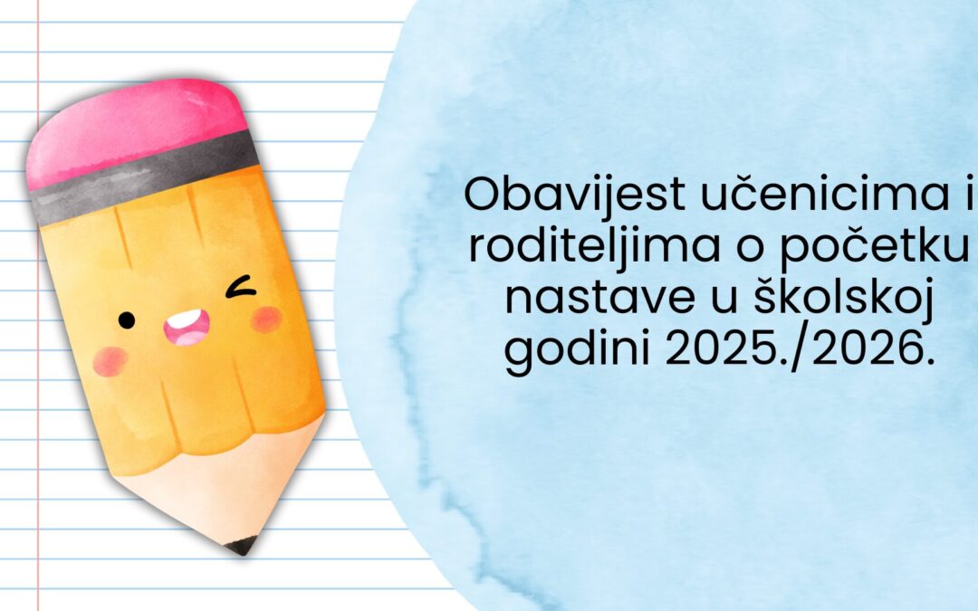 Obavijest učenicima i roditeljima o početku nastave u školskoj godini 2025./2026.
