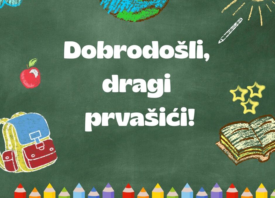 Dobrodošli, dragi prvašići!